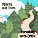 Group logo of You’re not them; Parenting with CPTSD